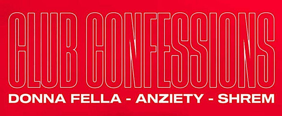 Imagem da fonte — Donna Fella & Anziety present: CLUB CONFESSIONS w/SHREM