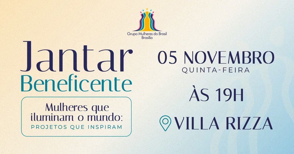 Imagen de la fuente — Jantar Beneficente 2026 - Grupo Mulheres do Brasil Brasília