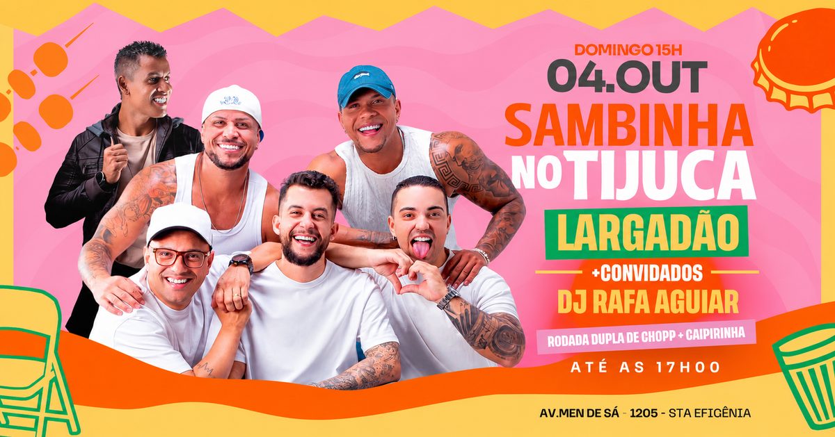 Source image — SAMBINHA NA TIJUCA | LARGADÃO + Dj RAFA AGUIAR + CONVIDADOS