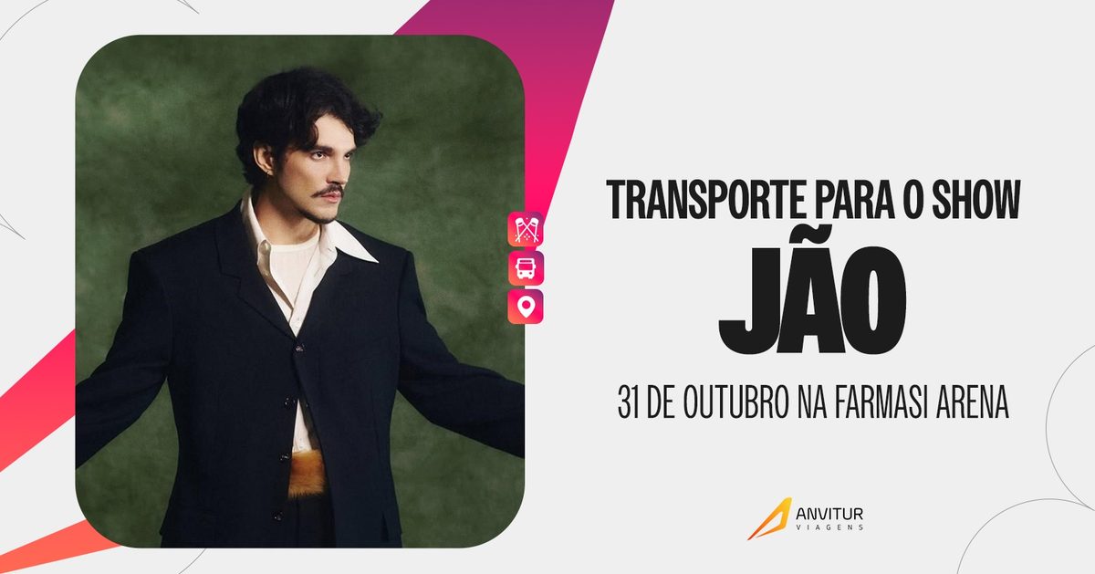 Source image — TRANSPORTE ANVITUR JÃO | TURNÊ MEMÓRIAS PÓSTUMAS | 31/10 | FARMASI ARENA