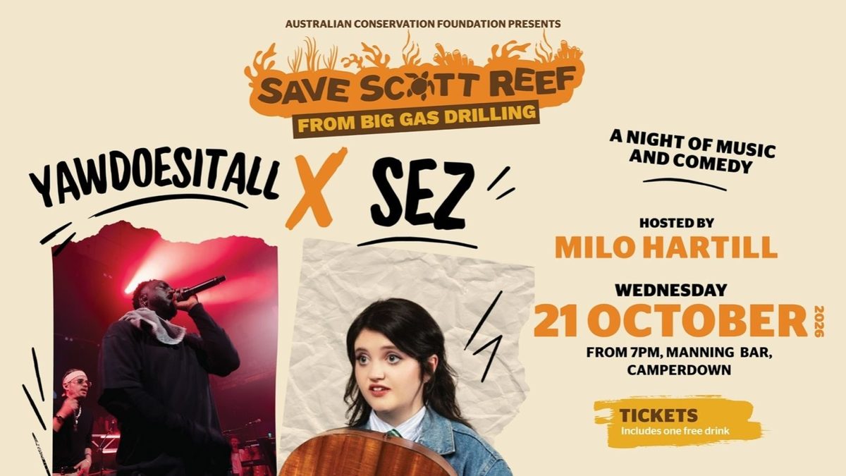 Source image — SAVE SCOTT REEF: SEZ X YAWDOESITALL