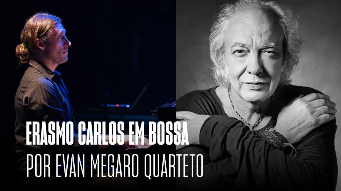 Source image — Erasmo Carlos em Bossa por Evan Megaro Quinteto - Jazz e Vinhos (Rolha Free)