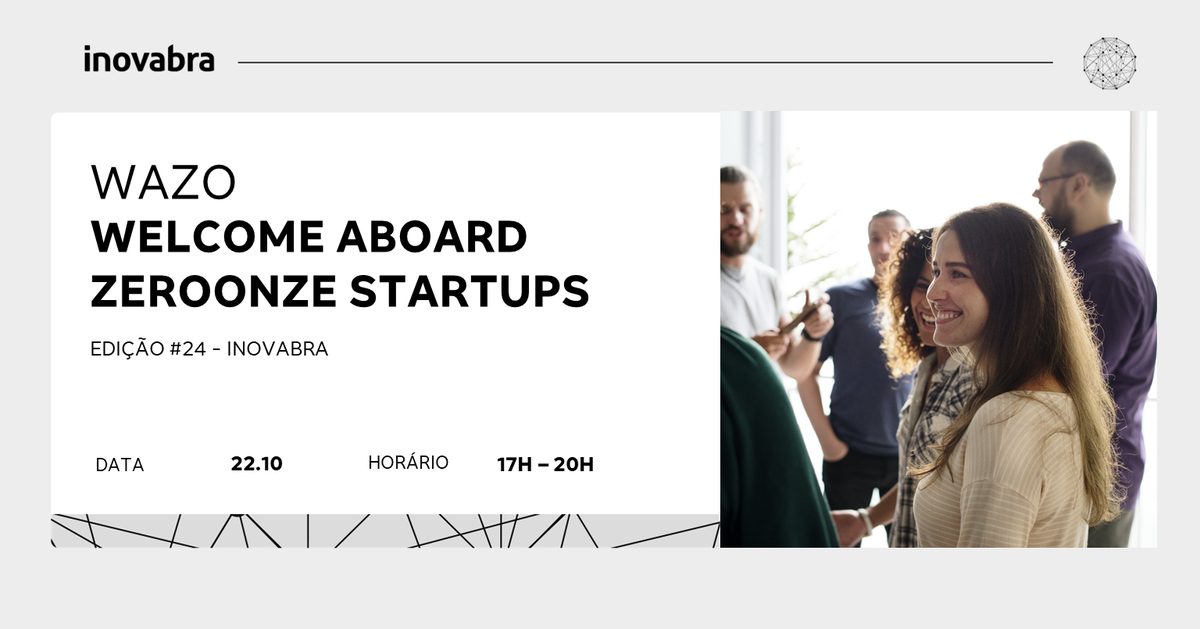 Imagem da fonte — WAZO - Welcome Aboard ZeroOnze Startups | Edição #24 - inovabra