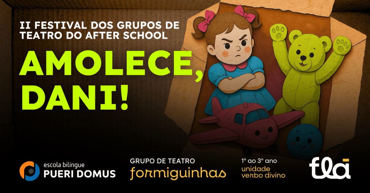 Imagem da fonte — AMOLECE, DANI! - Grupo Formiguinhas de Teatro 1º ao 3º ano - Pueri Verbo Divino