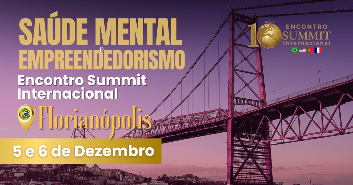 Imagem da fonte — Encontro Summit Internacional | Florianópolis | Saúde Mental e Empreendedorismo