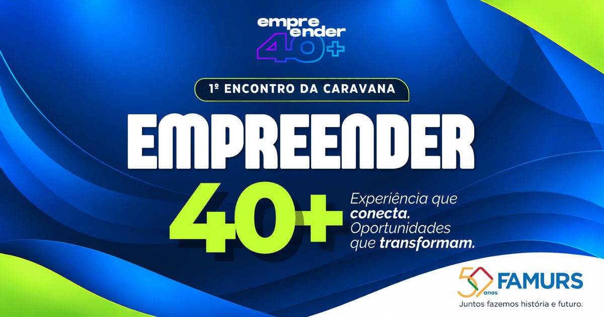 Imagem da fonte — 1º ENCONTRO DA CARAVANA EMPREENDER 40+