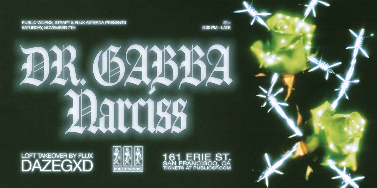 Imagen de la fuente — DR. GABBA, Narciss, Dazegxd presented by Public Works, STRAPT & Flux Aeterna