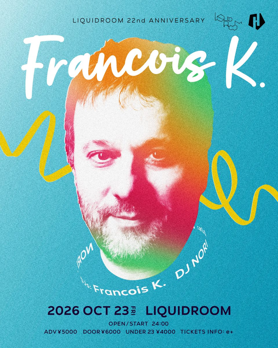 Source image — Francois K. LIQUIDROOM 22nd Anniversary