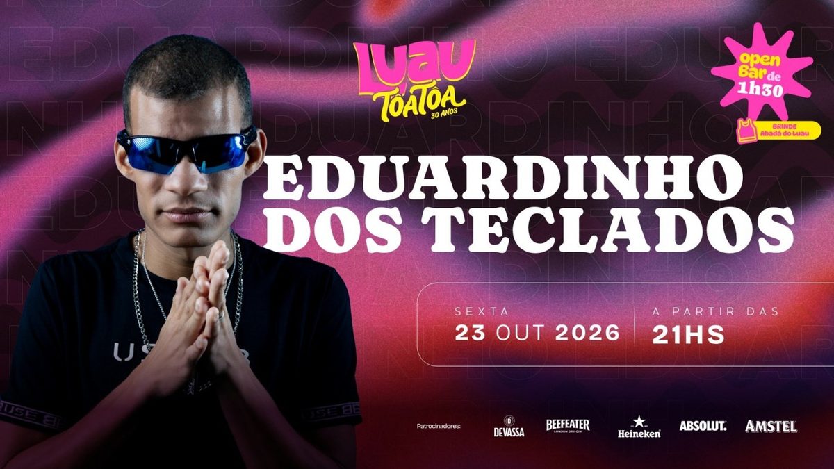 Bild der Quelle — LUAU TÔA TÔA - 23/10/2026 com Eduardinho dos Teclados