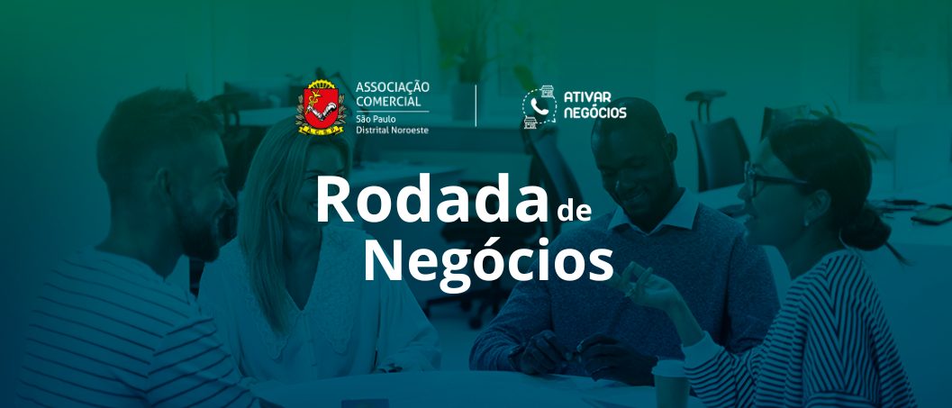 Imagem da fonte — Rodada de Negócios - Ativar Negócios - Distrital Noroeste