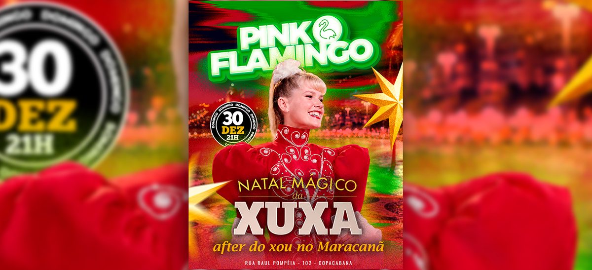 Imagen de la fuente — Pink Flamingo | Natal Mágico da Xuxa (After do Maracanã) | Domingo 20 de Dezembro - 21h