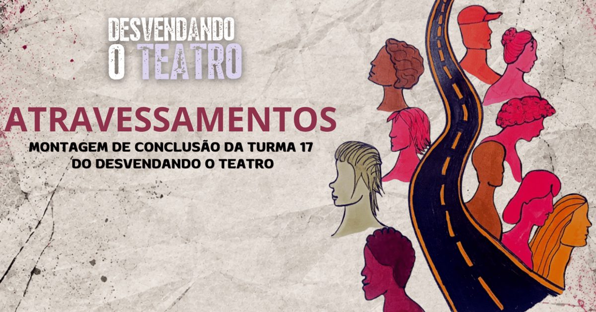 Imagen de la fuente — Atravessamentos | Desvendando o Teatro | Turma 17