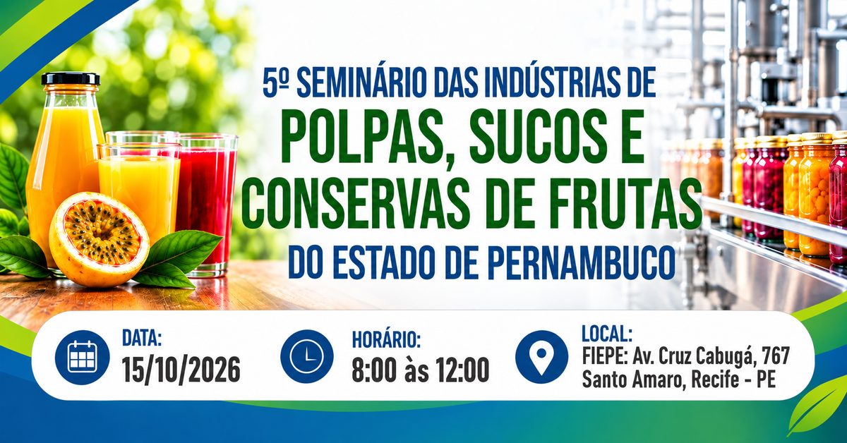 출처 이미지 — 5º SEMINÁRIO DAS INDÚSTRIAS DE POLPAS, SUCOS E CONSERVAS DE FRUTAS DO ESTADO DE PERNAMBUCO