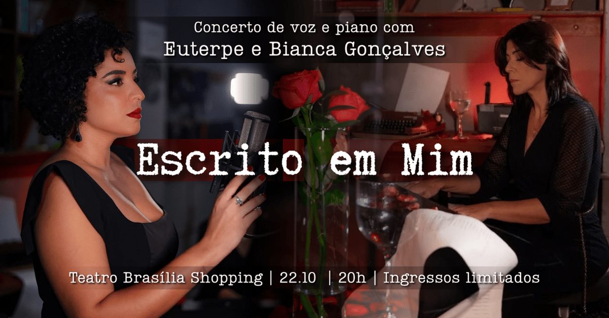 Imagem da fonte — "Escrito em Mim" - Concerto de voz e piano com Euterpe e Bianca Gonçalves