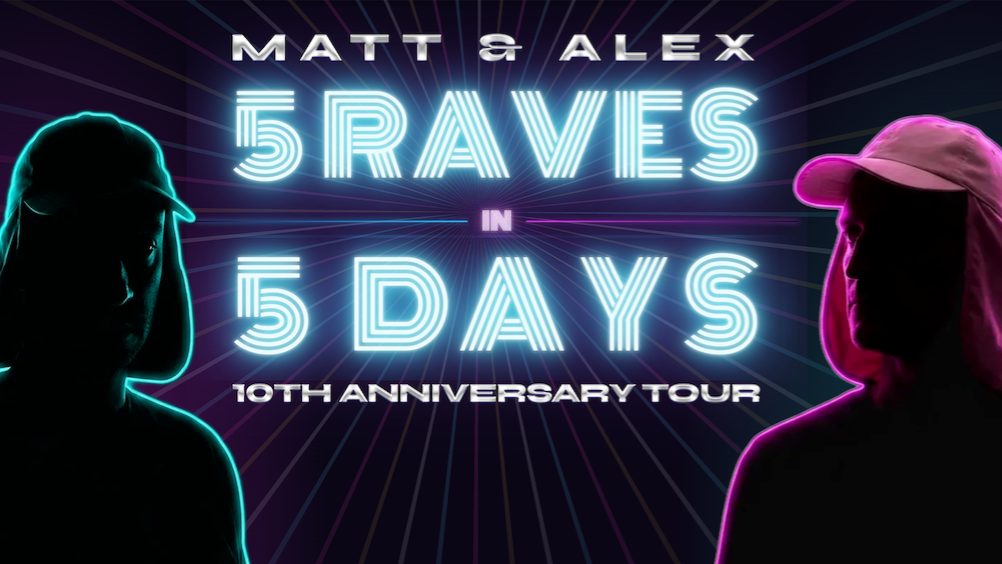 Source image — MATT & ALEX – 5 RAVES IN 5 DAYS