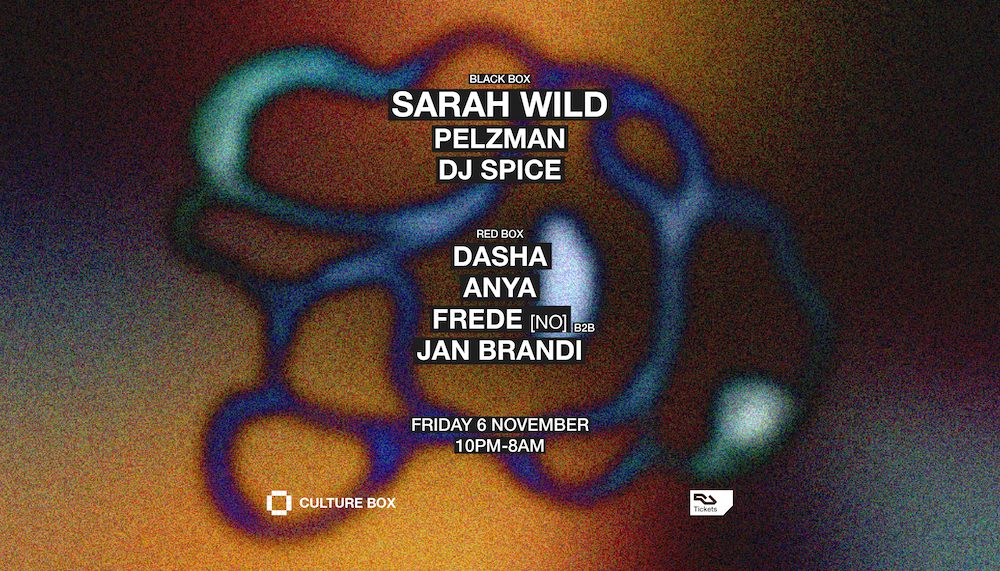 Source image — Culture Box – Sarah Wild, Pelzman, Dasha (6 Nov)