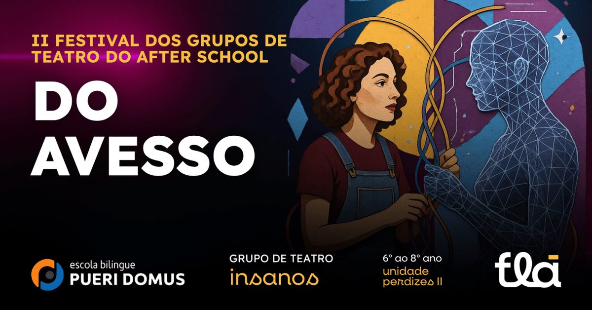 Imagem da fonte — DO AVESSO - Grupo Insanos de Teatro 6º ao 9º ano - Pueri Perdizes II