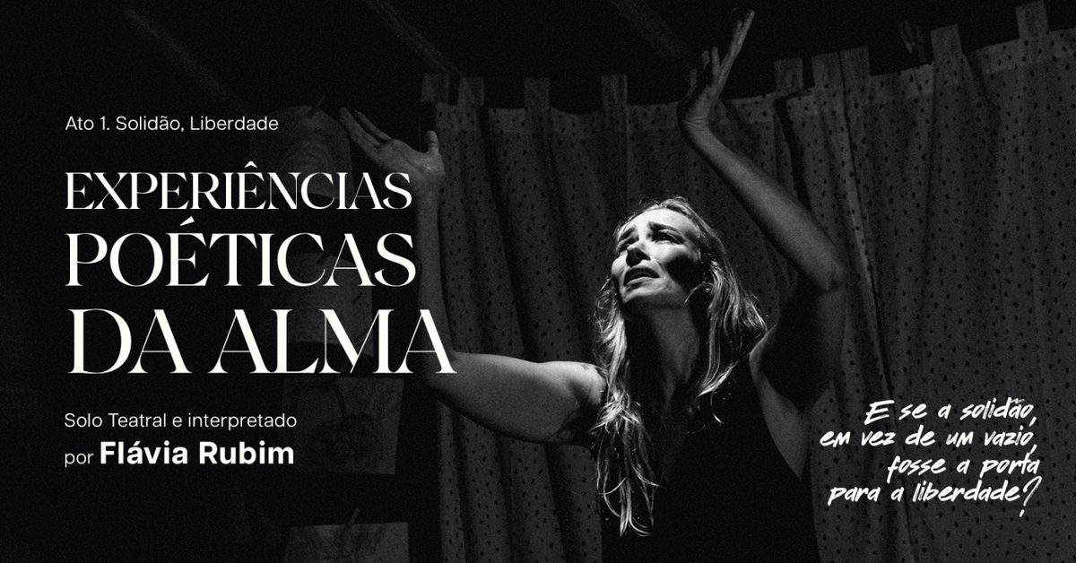 출처 이미지 — EXPERIÊNCIAS POÉTICAS DA ALMA - Ato 1 - Solidão, Liberdade