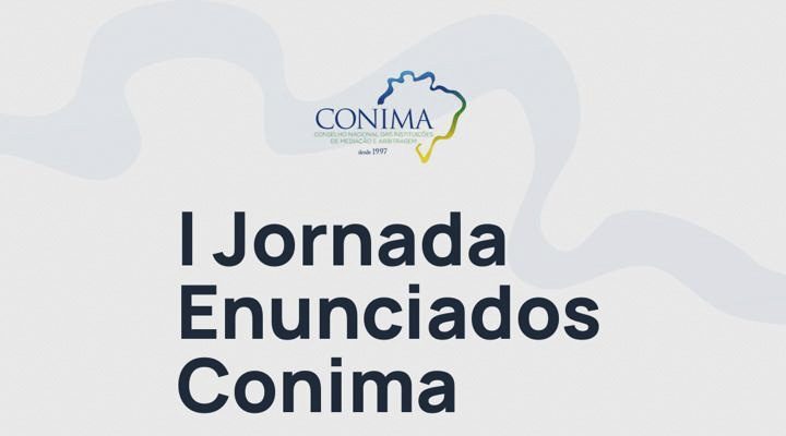 출처 이미지 — I JORNADA CONIMA DE BOAS PRÁTICAS INSTITUCIONAIS EM MEDIAÇÃO, ARBITRAGEM E DISPUTE BOARDS