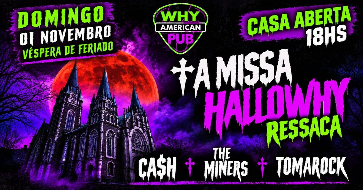 Imagem da fonte — MISSA DE RESSACA DO HALLOWHY 01/11 | CA$H + THE MINERS + TOMAROCK!