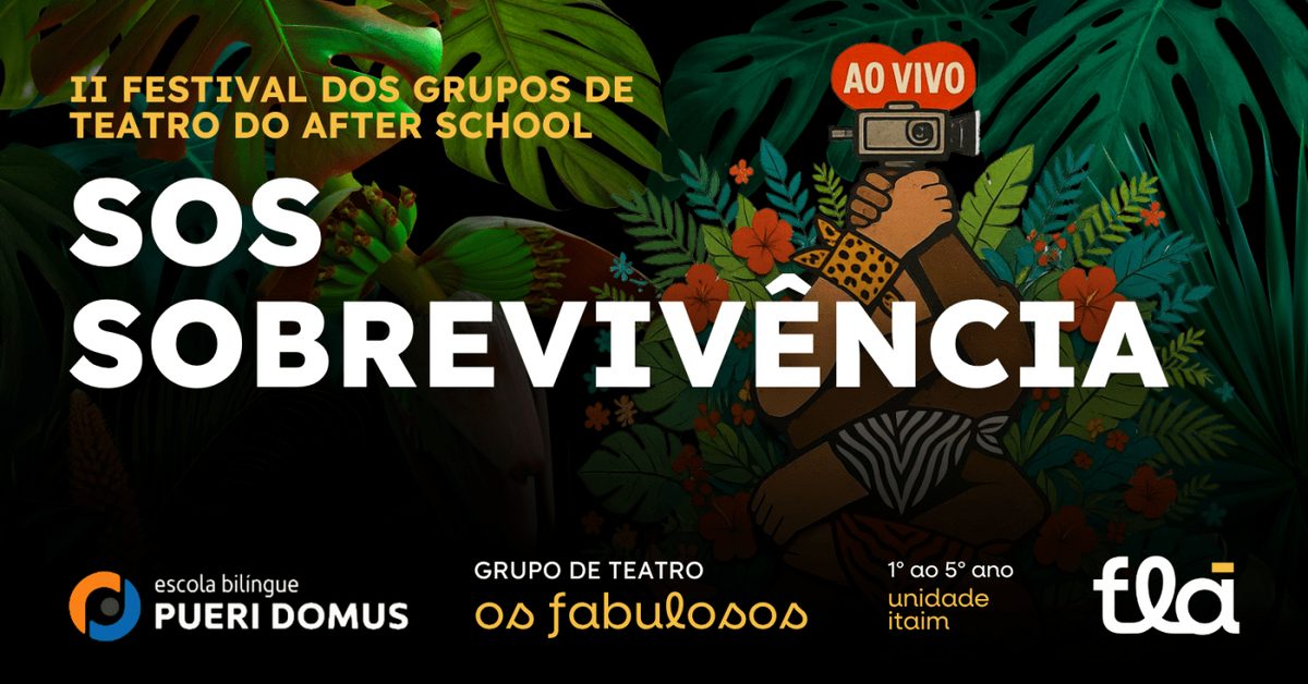 Imagem da fonte — SOS SOBREVIVÊNCIA - Grupo Os Fabulosos de Teatro Pre K ao 5º ano - Pueri Itaim