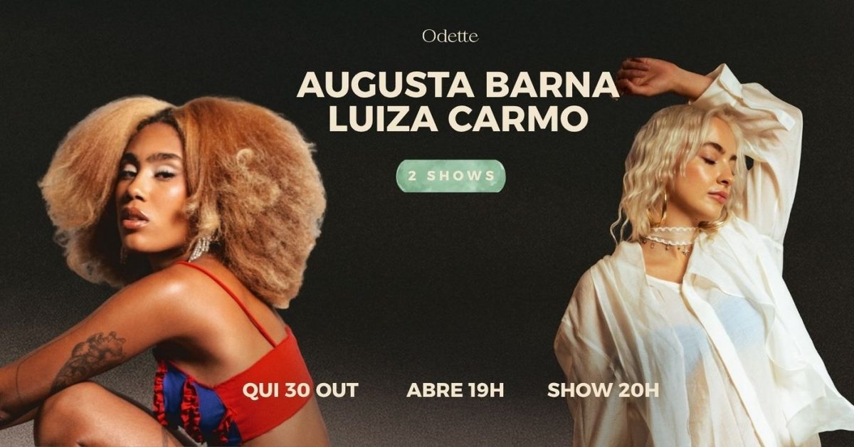Imagem da fonte — Odette apresenta Augusta Barna em 'Na Miúda' e Luiza Carmo em 'Seco Seu Gelo' - 2 shows na noite