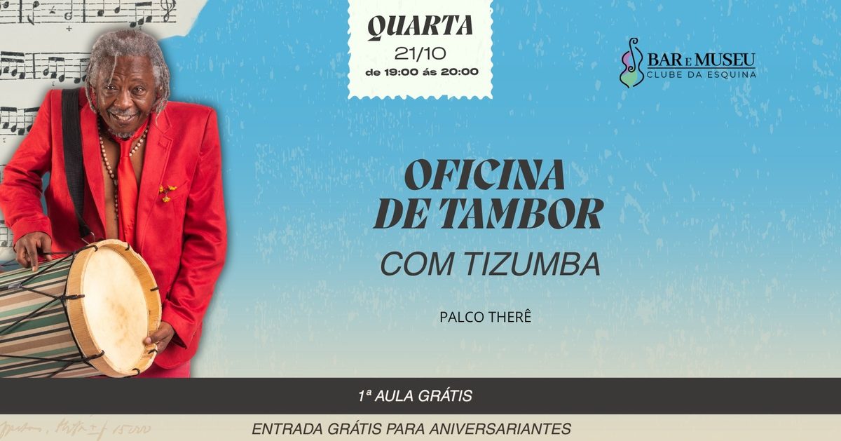 Imagem da fonte — OFICINA DE TAMBOR COM O MESTRE MAURICIO TIZUMBA - CLUBE DA ESQUINA