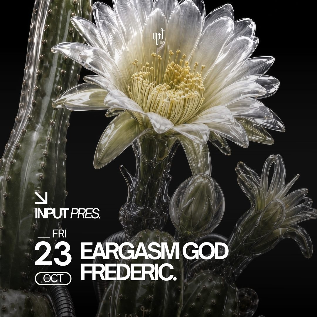 Source image — INPUT PRES. EARGASM GOD