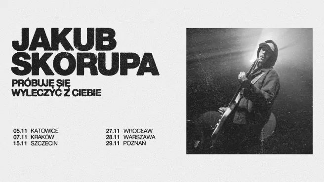 Imagen de la fuente — Jakub Skorupa - Próbuję się wyleczyć z ciebie. Trasa 2026