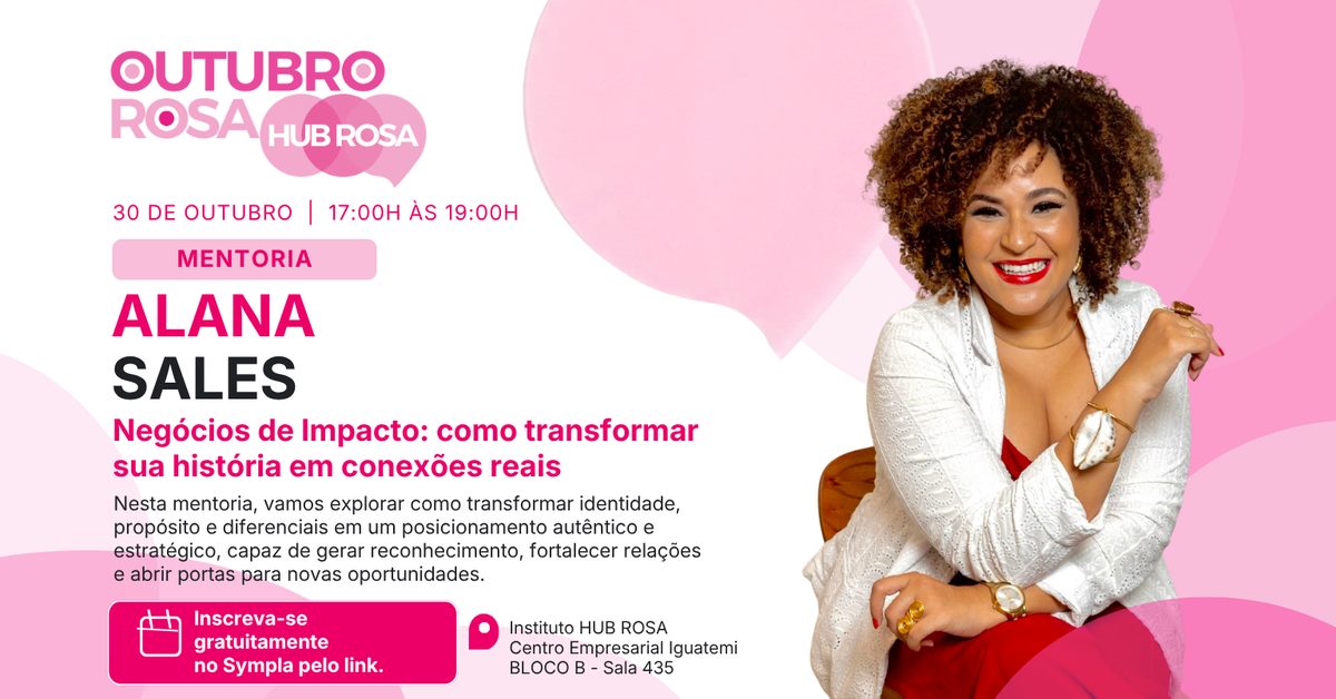 Imagem da fonte — Hub Rosa | Workshop: Negócios de Impacto: como transformar sua história em conexões reais