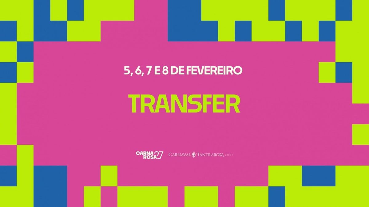 Flyer: TRANSFERS OFICIAIS // Carnaval Tantrarosa 2027 // 05 a 08.02