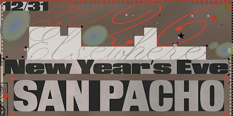 Source image — Elsewhere New Year's Eve: San Pacho + more TBA