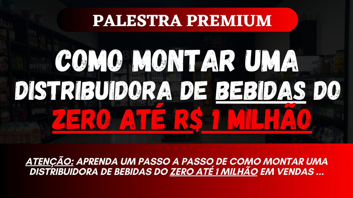 Image de la source — APRENDA COMO MONTAR UMA DISTRIBUIDORA DE BEBIDAS DO ZERO