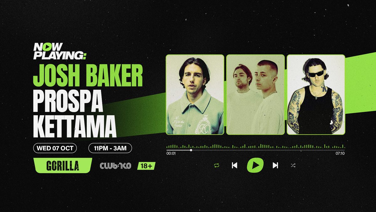 Source image — NOW PLAYING: Josh Baker, Prospa & KETTAMA