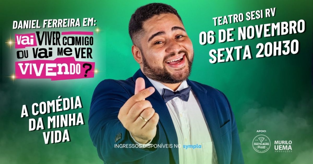 Imagem da fonte — Daniel Ferreira em: Vai viver Comigo ou Vai me ver Vivendo?
