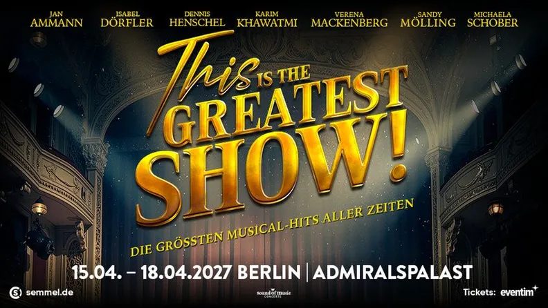 Bild der Quelle — This is THE GREATEST SHOW! - The Greatest Musical Hits of All Time - 2027 Tour