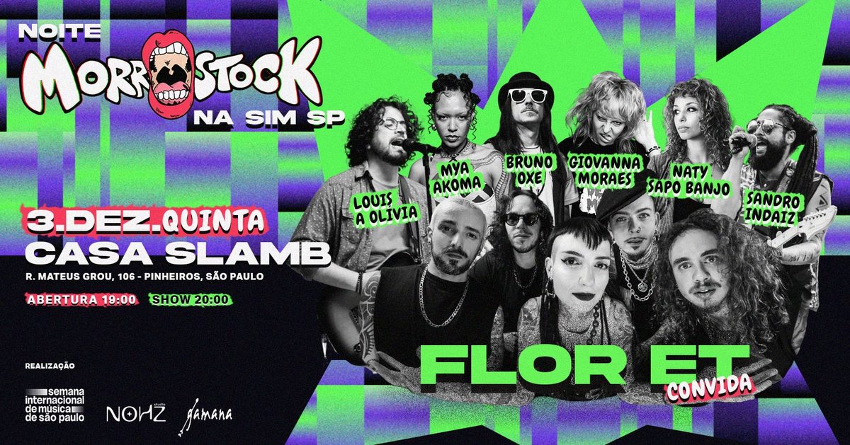 Imagem da fonte — FLOR ET + Festival Morrostock + SIM SP na CaSa SLAMB