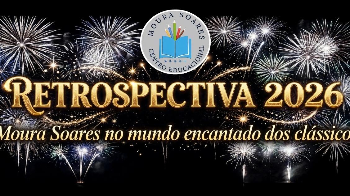 Imagen de la fuente — RETROSPECTIVA 2026 - CENTRO EDUCACIONAL MOURA SOARES