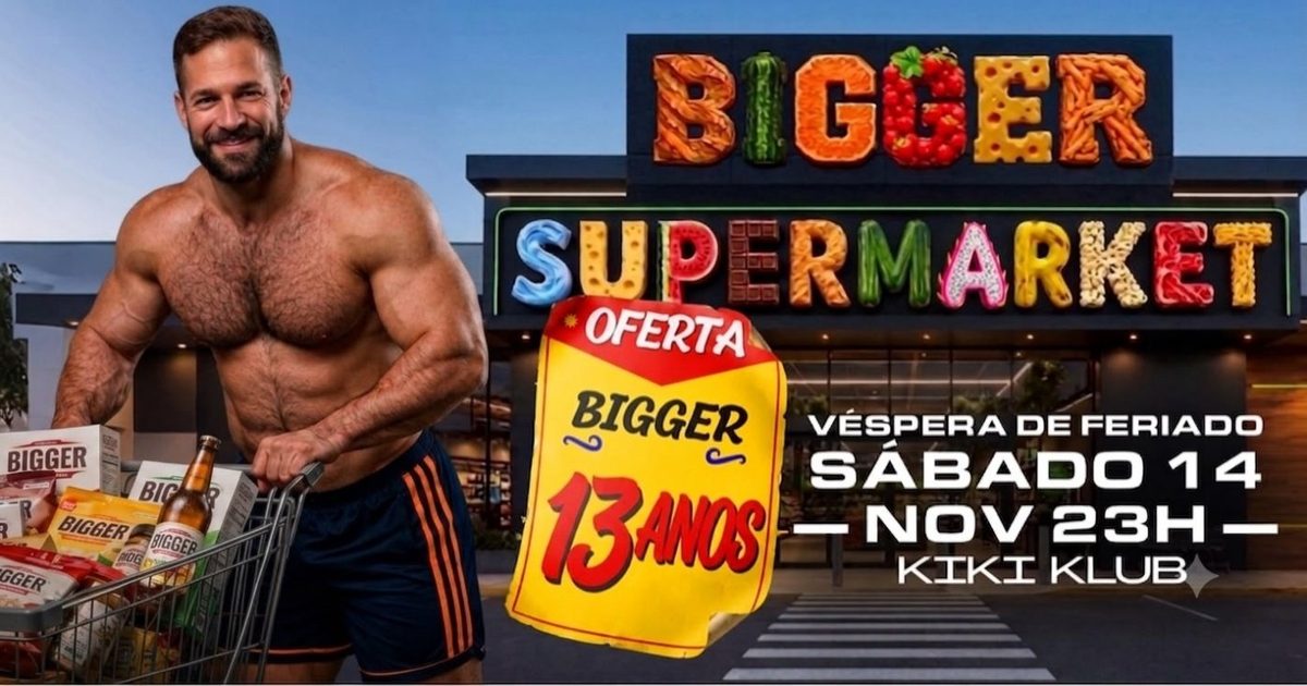 Imagen de la fuente — BIGGER 13 ANOS - SUPERMARKET - SÁBADO, 14 NOVEMBRO (VÉSP FERIADO), 23H - KIKI KLUB