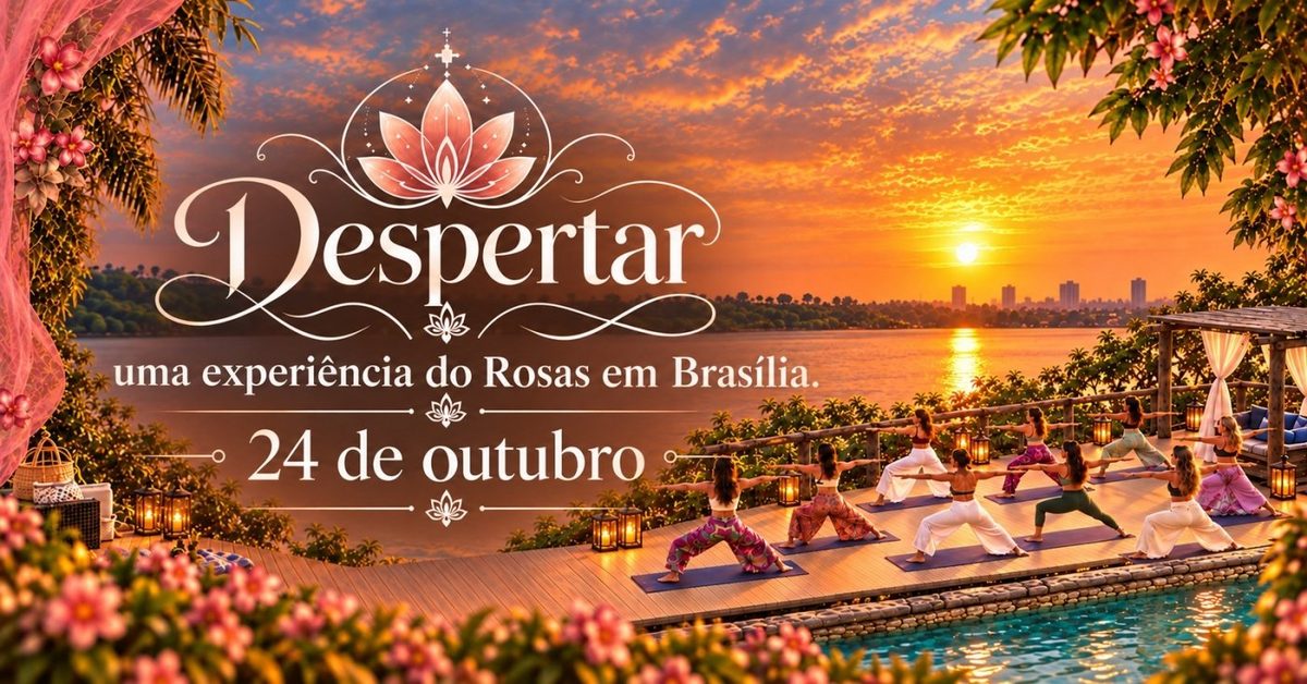 Imagem da fonte — DESPERTAR - Uma experiência do Rosas em Brasília