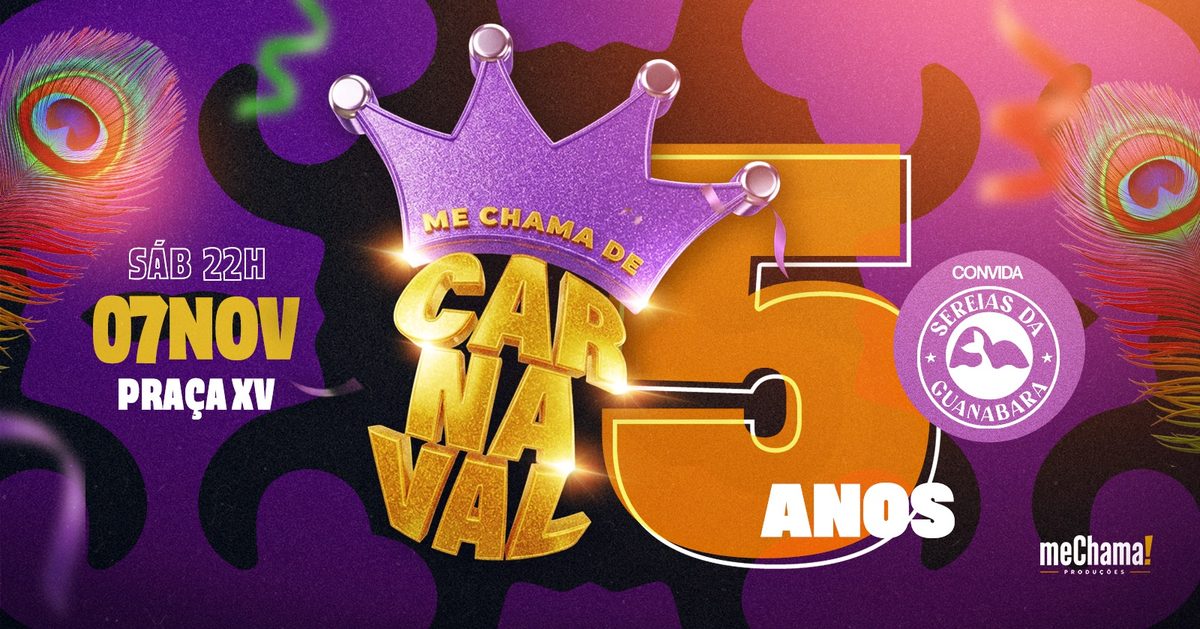 Imagem da fonte — Me Chama de Carnaval 5 anos + Bloco Sereias da Guanabara