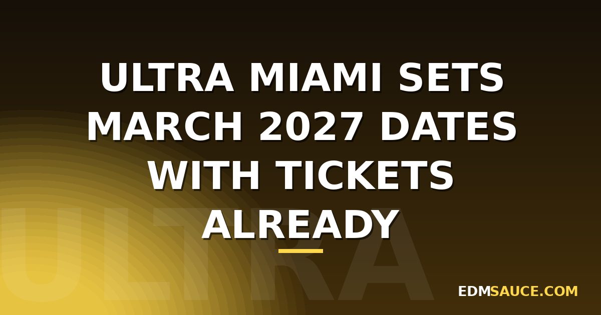 Imagem da fonte — Ultra Music Festival Miami 2027